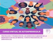 Nuevo curso virtual de OPS proporciona herramientas para promover y proteger los derechos humanos en la respuesta de salud mental y apoyo psicosocial en emergencias